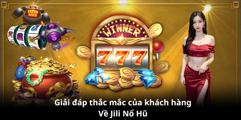 Giải đáp thông tin về sảnh Nổ Hũ Jili gaming