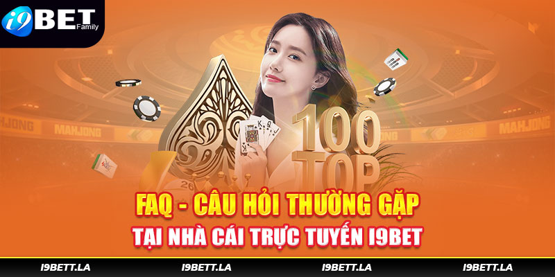 Câu hỏi thường gặp tại I9bet